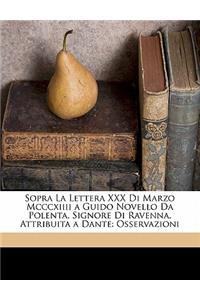 Sopra La Lettera XXX Di Marzo MCCCXIIII a Guido Novello Da Polenta, Signore Di Ravenna, Attribuita a Dante