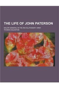 The Life of John Paterson; Major General in the Revolutionary Army