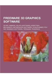 Freeware 3D Graphics Software: 3D Rad, Anim8or, Gelato (Software), Kerkythea, Mechanisto, Metasequoia (Software), Pcon.Planner, Pov-Ray, Radiance (So