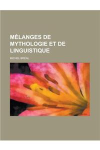 Melanges de Mythologie Et de Linguistique