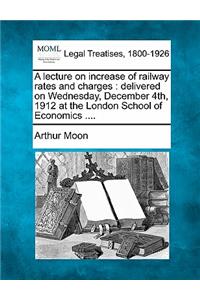 Lecture on Increase of Railway Rates and Charges