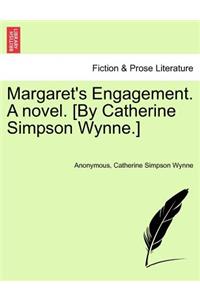 Margaret's Engagement. a Novel. [By Catherine Simpson Wynne.]