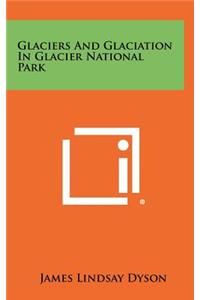 Glaciers and Glaciation in Glacier National Park