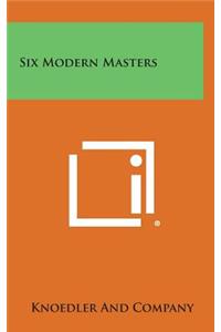 Six Modern Masters