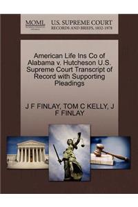 American Life Ins Co of Alabama V. Hutcheson U.S. Supreme Court Transcript of Record with Supporting Pleadings