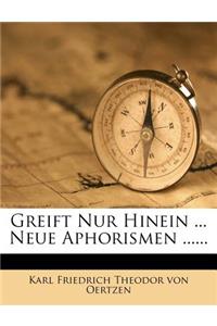 Greift Nur Hinein ... Neue Aphorismen ......