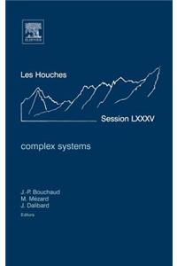 Complex Systems: Lecture Notes of the Les Houches Summer School 2006
