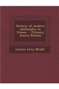 History of Modern Philosophy in France - Primary Source Edition
