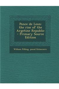 Ponce de Leon: The Rise of the Argetine Republic