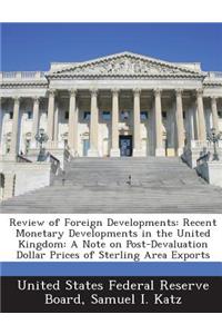 Review of Foreign Developments: Recent Monetary Developments in the United Kingdom: A Note on Post-Devaluation Dollar Prices of Sterling Area Exports