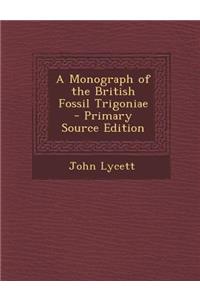 A Monograph of the British Fossil Trigoniae
