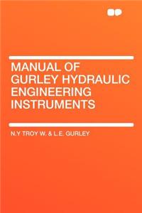 Manual of Gurley Hydraulic Engineering Instruments