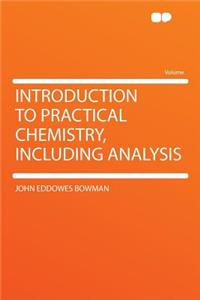 Introduction to Practical Chemistry, Including Analysis