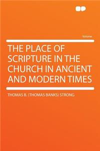 The Place of Scripture in the Church in Ancient and Modern Times