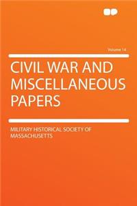 Civil War and Miscellaneous Papers Volume 14