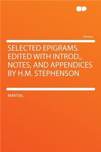 Selected Epigrams. Edited with Introd., Notes, and Appendices by H.M. Stephenson