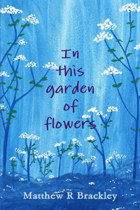 In this garden of flowers
