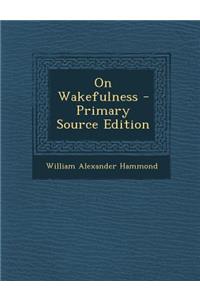 On Wakefulness - Primary Source Edition