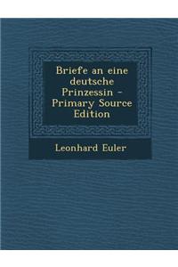 Briefe an Eine Deutsche Prinzessin
