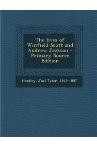 The Lives of Winfield Scott and Andrew Jackson