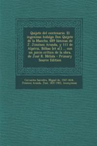 Quijote del Centenario. El Ingenioso Hidalgo Don Quijote de La Mancha. 689 Laminas de J. Jimenez Aranda, y 111 de Alperiz, Bilbao [Et Al.] ... Con Un Juicio Critico de La Obra, de Jose R. Melida