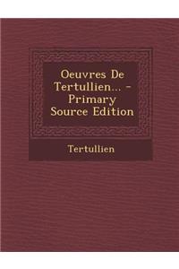 Oeuvres de Tertullien... - Primary Source Edition