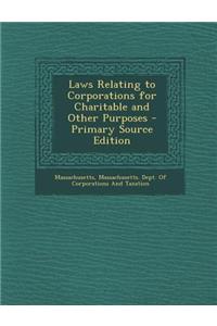 Laws Relating to Corporations for Charitable and Other Purposes - Primary Source Edition