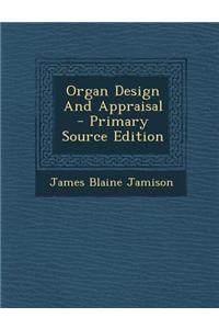 Organ Design and Appraisal - Primary Source Edition