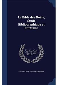 La Bible des Noëls, Étude Bibliographique et Littéraire