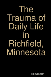 The Trauma of Daily Life in Richfield, Minnesota