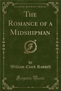 The Romance of a Midshipman (Classic Reprint)