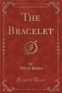 The Bracelet, Vol. 26 (Classic Reprint)