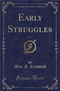 Early Struggles, Vol. 1 (Classic Reprint)