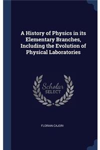 A History of Physics in Its Elementary Branches, Including the Evolution of Physical Laboratories