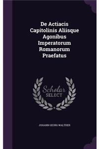 de Actiacis Capitolinis Aliisque Agonibus Imperatorum Romanorum Praefatus