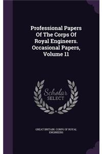 Professional Papers of the Corps of Royal Engineers. Occasional Papers, Volume 11