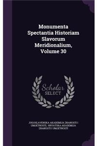 Monumenta Spectantia Historiam Slavorum Meridionalium, Volume 30