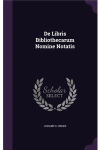 De Libris Bibliothecarum Nomine Notatis