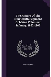 History Of The Nineteenth Regiment Of Maine Volunteer Infantry, 1862-1865