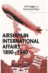 Airships in International Affairs 1890 - 1940