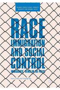 Race, Immigration, and Social Control