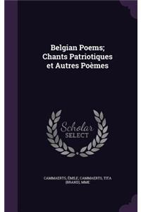 Belgian Poems; Chants Patriotiques et Autres Poèmes