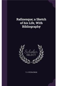 Rafinesque; a Sketch of his Life, With Bibliography