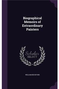 Biographical Memoirs of Extraordinary Painters