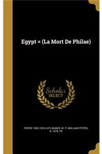 Egypt = (La Mort De Philae)