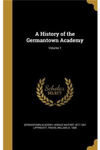 A History of the Germantown Academy; Volume 1