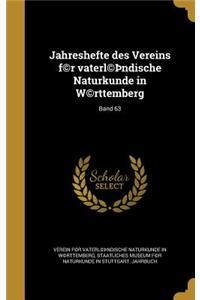 Jahreshefte Des Vereins F(c)R Vaterl(c) Ndische Naturkunde in W(c)Rttemberg; Band 63