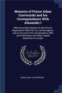 Memoirs of Prince Adam Czartoryski and his Correspondence With Alexander I