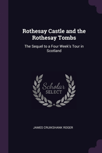 Rothesay Castle and the Rothesay Tombs