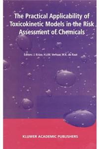 Practical Applicability of Toxicokinetic Models in the Risk Assessment of Chemicals